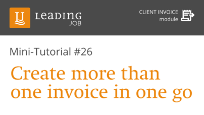 LEADING Job - How to # 26 - Create more than one client invoice in one go